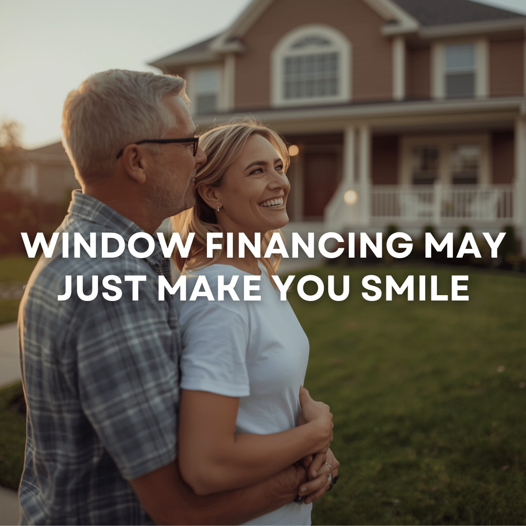 a couple smiling while admiring their new windows they financed with Performance Windows